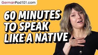 Do You Have 60 Min? You Can Speak Like a Native German Speaker