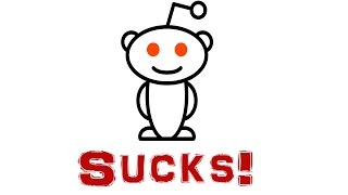 Reddit Sucks-Here's Why