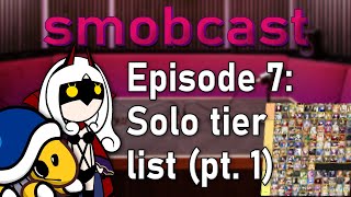 the smobcast w/ @PlushieMistress: Our solo tier list? | EP. 7