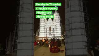 Monday to Thursday Velankanni church is open pilgrims are allowed inside the church