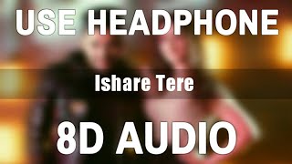 Ishare Tere (8D Audio) | Guru Randhawa | Dhvani Bhanushali | 3D Song | Bhushan Kumar | Feel 8D