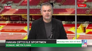 HAKAN ÇİFTCİ İLE SPORTMEN KONUK:METİN İLHAN KONU:KAYSERİSPOR