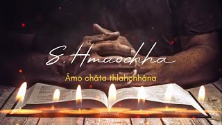 S. Hmaochha - Amo chata thlahchhana || Mara Gospel Song