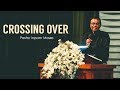 Crossing Over - Pastor Inpam Moses - Calvary Church Sri Lanka -12 1 2020