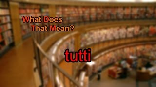 What does tutti mean?