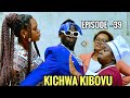 KICHWA KIBOVU | SERIES | EPISODE  39