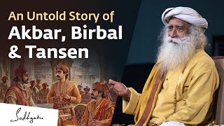An Untold Story of Akbar, Birbal & Tansen | Sadhguru