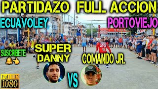 ECUAVOLEY PARTIDAZO 🔥 SUPER DANNY VS COMANDO JR. / FULL ACCION 😱 PORTOVIEJO 💪🔥😱