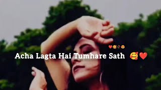 Acha Lagta Hai Tumhare Sath🥰 Love Shayari In Hindi|| Romantic WhatsApp Status😘 Female Version #love