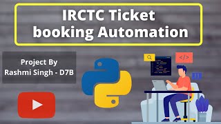 IRCTC Ticket booking Automation | Participant's Project | Rashmi Singh D7B