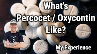 What's Percocet / Oxycodone / Oxycontin Like? My Experience