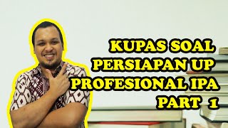 SOAL LATIHAN UP PROFESIONAL IPA PART  1