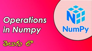 #8 | Basic Operations in NumPy Arrays | NumPy Tutorials | Python for Data Science | Telugu