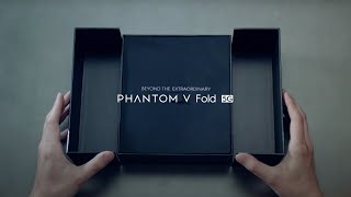 PHANTOM V Fold | Unboxing Video