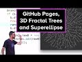 Live Stream #41: GitHub Pages, 3D Fractal Trees and Superellipse