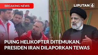 Puing Helikopter Ditemukan, Presiden Iran Dilaporkan Tewas | Liputan 6