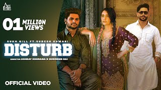 Disturb | (Official Video) | Sukh Gill Ft. Sudesh Kumari | Jaggi Kharoud | Punjabi Songs 2021