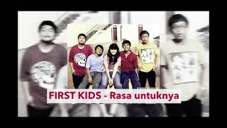 FIRST KIDS - Rasa untuknya