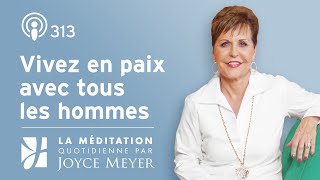 Vivez en paix avec tous les hommes – Méditation Quotidienne par Joyce Meyer