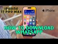 How To Download WhatsApp On iPhone 17 Pro Max #latest
