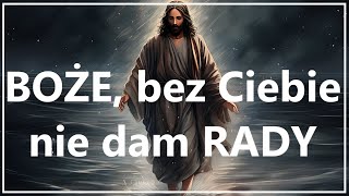 BOŻE, BEZ CIEBIE NIE DAM RADY | Modlitwa w kłopotach do Boga Ojca