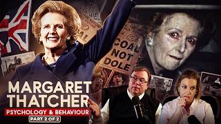 Margaret Thatcher Psychology & Behaviour — Part 2