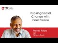 Inspiring Social Change with Inner Peace | Prasad Kaipa | TALTalks 2023