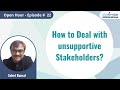 How to Deal with unsupportive Stakeholders?