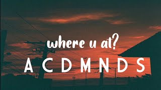 ACDMND$ - Where U at? (Lyric Video)