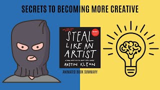 Steal Like an Artist - The Truth about being creative by Author Austin Kleon | Animated Book Summary