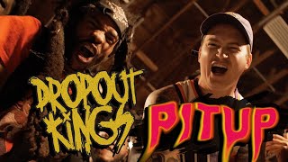 Dropout Kings - PitUp (Official Music Video)