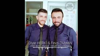 Diyar HERKİ \u0026 Fevzi DUMAN (YED BURİ JİNAME HEMİP KULUĞEMA)