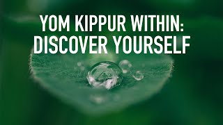 Yom Kippur Within: Discover Yourself