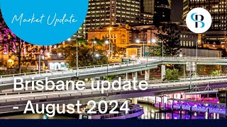 Brisbane Property Market Update - August 2024