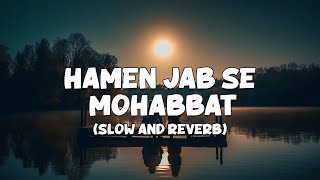 Hamen Jab Se Mohabbat | Full Lofi Song (Slow and Reverb) | Border | Romantic Song | NestMusicZ