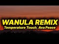 Temperature Touch, Ava Peace - Wanula Remix (lyrics)
