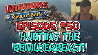 Dragons - Rise Of Berk #50: HUNTING THE BEWILDERBEAST!!!