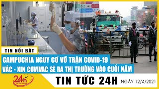 Tin tức | Bản tin trưa 12/4 | WHO: Campuchia nguy cơ vỡ trận COVID-19, Việt Nam siết chặt biên giới