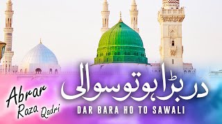 Un Ki Chokhat Ho To | Dar Bara Ho To Sawali |  Abrar Raza Qadri