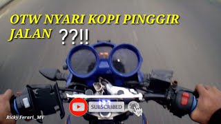 OTEWE NYARI KOPI PINGGIR JALAN SAMBIL NUNGGUIN DYA 😁