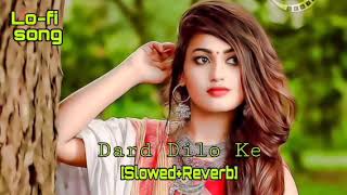 Dard Dilo ke -[Slowed+Reverb]- / Arijit Singh / lofi version song