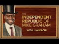 The Independent Republic of Mike Graham with JJ Anisiobi | 02-Apr-24