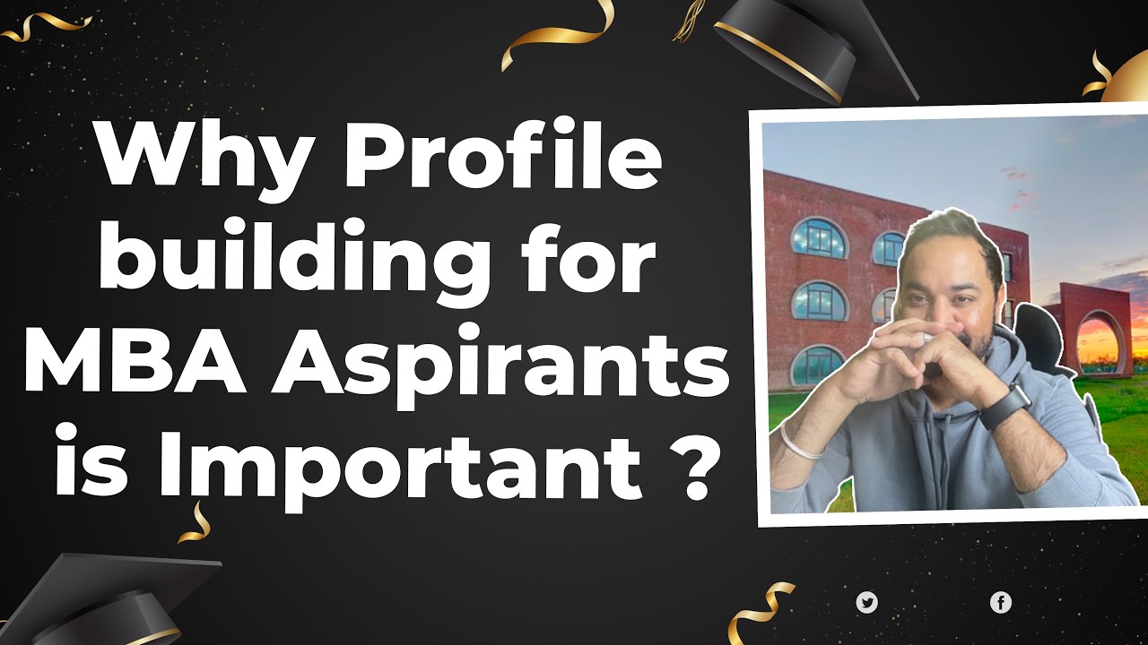 Why Profile Building For MBA Aspirants Is Important ? | Top 4 Things To ...