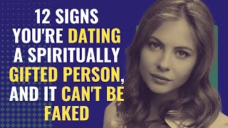 12 Signs You're Dating A Spiritually Gifted Person, And It Can't Be Faked | Awakening | Spirituality