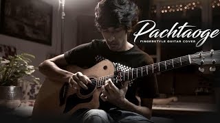 Arijit Singh: Pachtaoge - Fingerstyle Guitar Cover | Yash Garg
