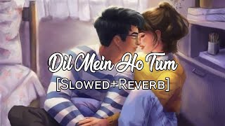 Dil Mein Ho Tum [Slowed+Reverb] | Slow Version | Armaan Malik | Slowed Reverb | Full Song |