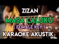 ZIZAN - MASA LALUKU KARAOKE AKUSTIK FEMALE KEY