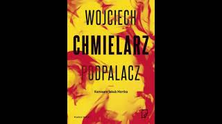 Wojciech Chmielarz - Jakub Mortka (tom 1) - Podpalacz - Audiobooki - Audiobook Pl - Romans