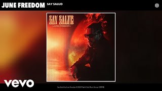 June Freedom - Say Salud (Official Audio)