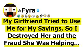 My Girlfriend Tried to Use Me for My Savings, So I Destroyed Her and the Fraud She Was Helping...